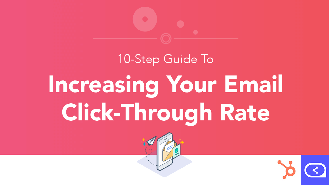 10-Step Guide To Increasing Your Email Click-Through Rate